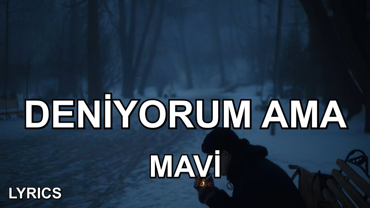Mavi - Deniyorum Ama (S&ouml;zleri)
