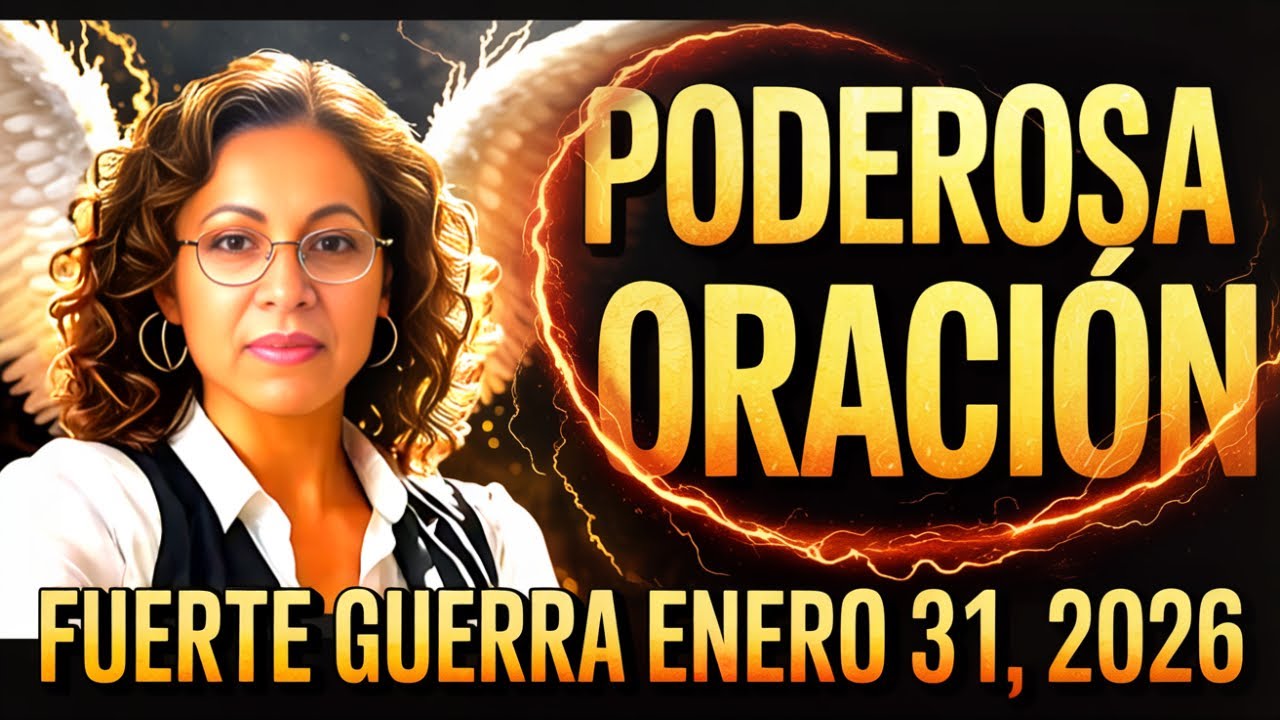 🔥 PODEROSA ORACIÓN: FUERTE GUERRA Enero 31,2026