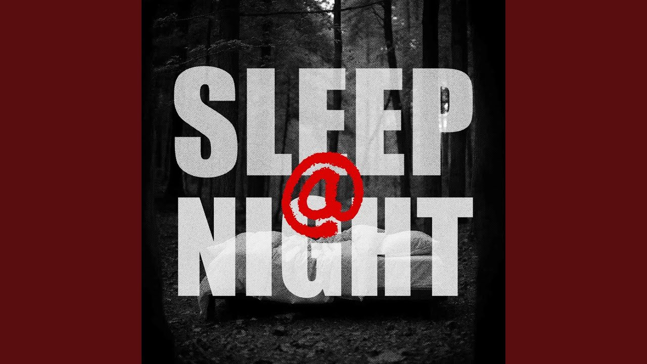 SLEEP AT NIGHT