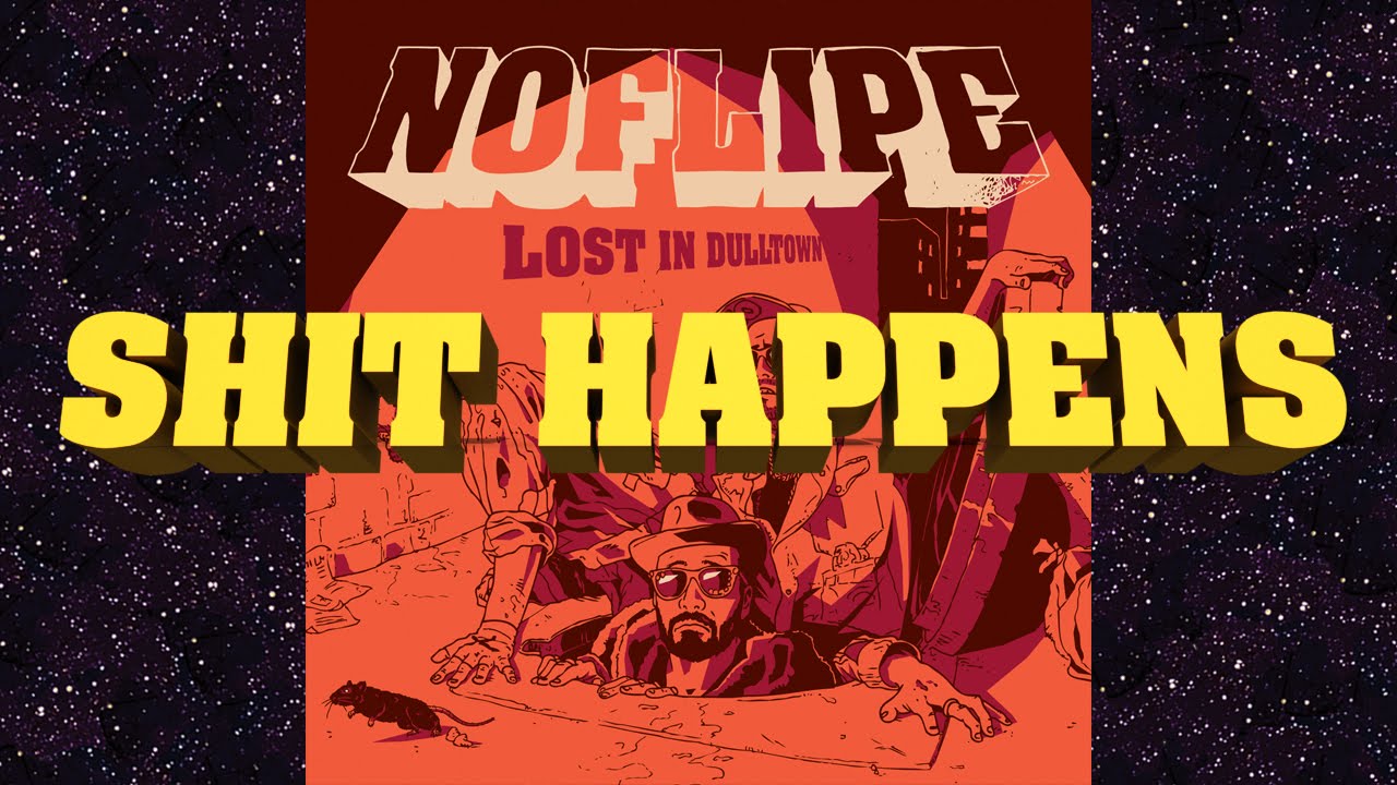 NOFLIPE // SHIT HAPPENS // Lost In Dulltown