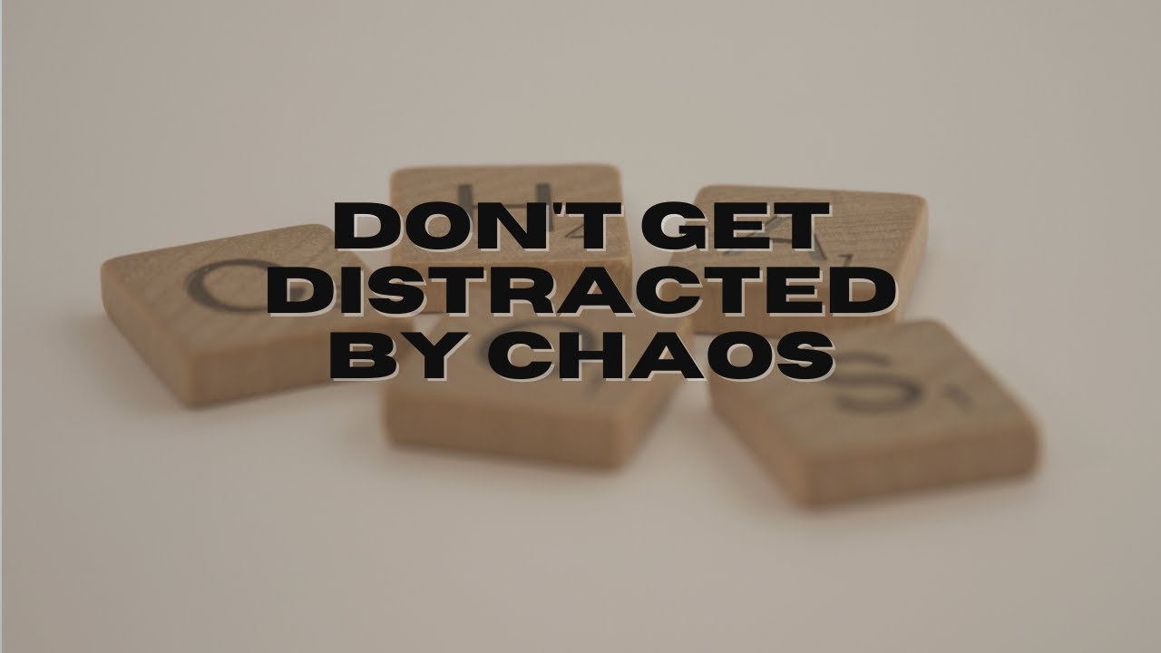 Don't Be Distracted By Chaos // Rob Rufus
