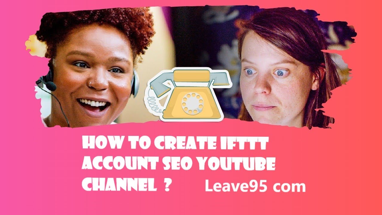 how to create IFTTT account seo youtube Channel - video seo using ifttt - ifttt seo academy