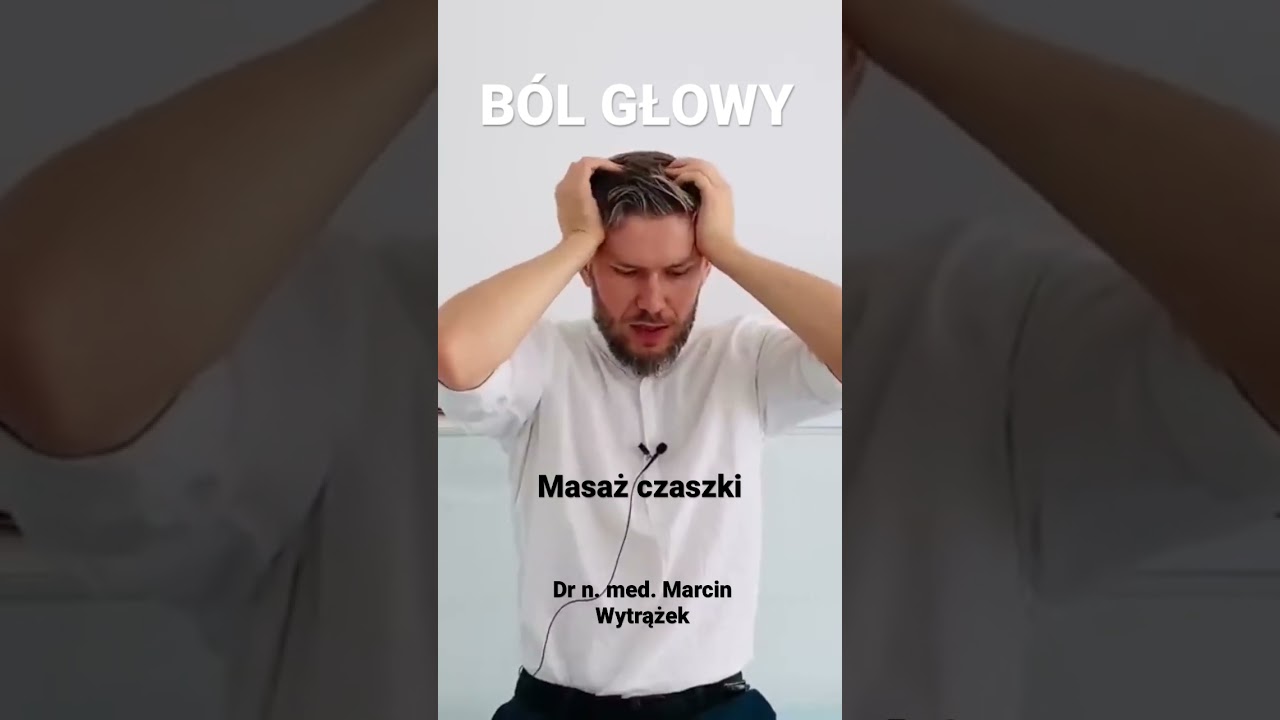 ŚWIETNY MASAŻ NA B&Oacute;L GŁOWY - dr n. med. Marcin Wytrążek