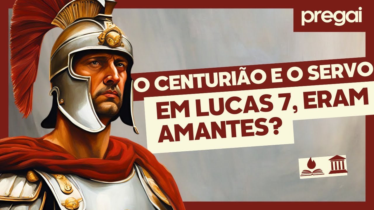 O centurião e o servo eram amantes? Analisando Lucas 7 #Pregai