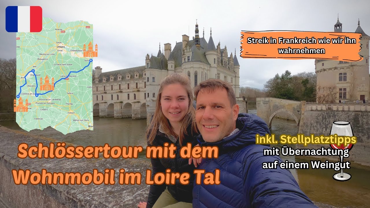 Schlössertour mit dem Wohnmobil im Loire Tal inkl. Stellplatztipps | Vanlife Frankreich