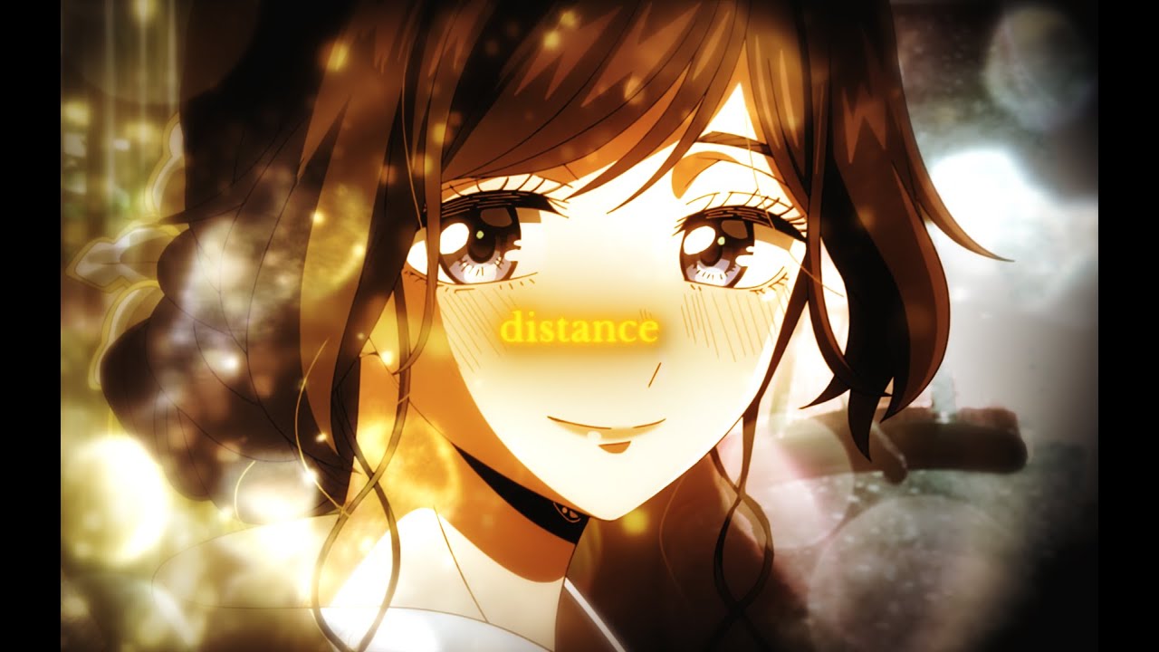Distance - bixby |  Kaoru hana Edit/AMV