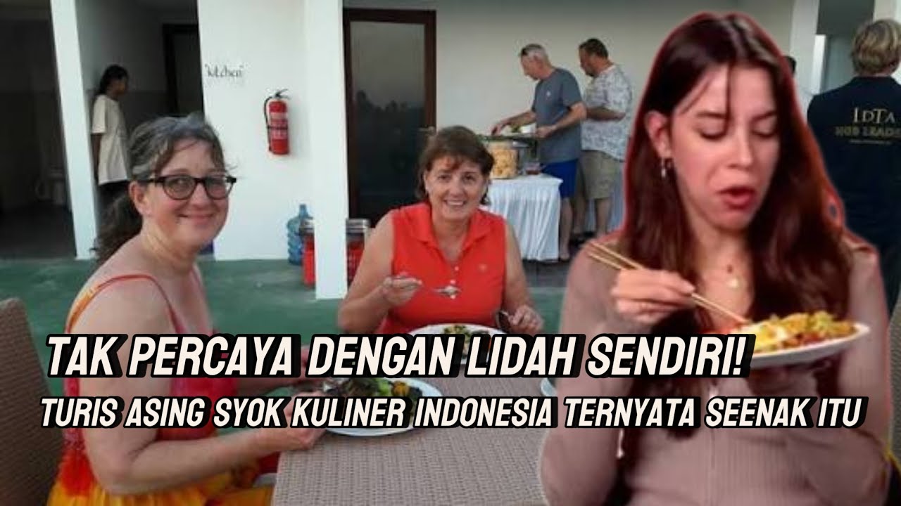 Mustahil!? Turis Asing Heran Makanan Indonesia Ternyata Selezat Itu