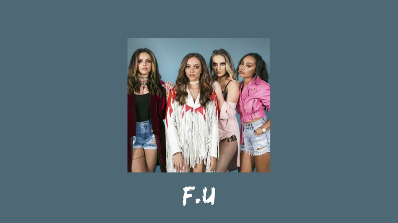 little mix  - f.u. (sped up)