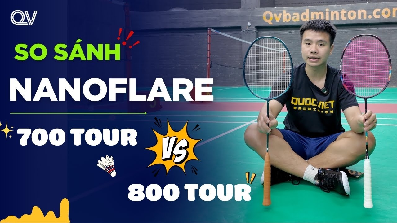 Review & So Sánh: Yonex Nanoflare 700 Tour và 800 Tour | Khác Biệt Ở Đâu?
