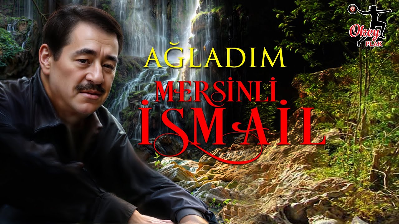 Mersinli İsmail  - Ağladım