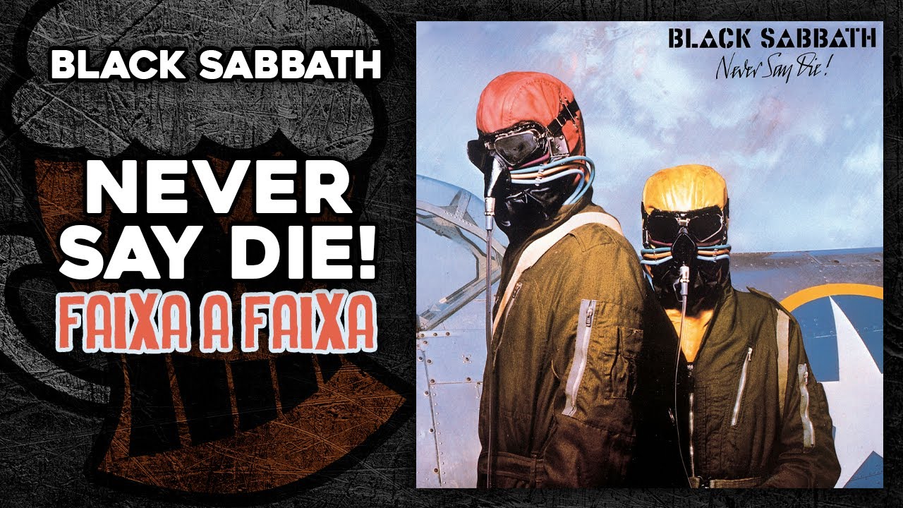 BLACK SABBATH: "NEVER SAY DIE!" FAIXA A FAIXA (part. Aroldo Glomb) | TUPFS FAIXA A FAIXA 
