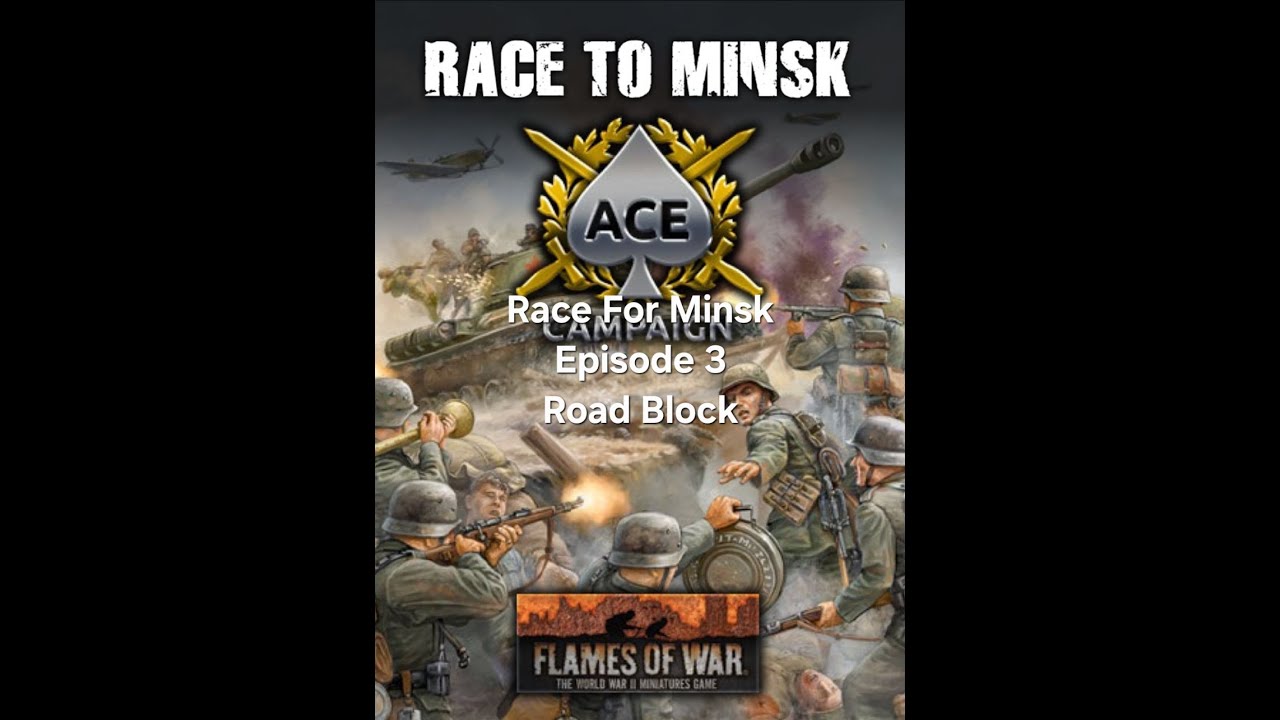 Flames of War Battle Report: Race to Minsk Episode 3 Road Bloack