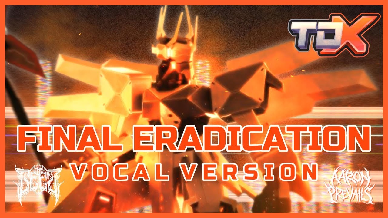 Final Eradication - VOCAL VERSION | Soundtrack Of Tower Defense X | TDX OST | @aaronprevails