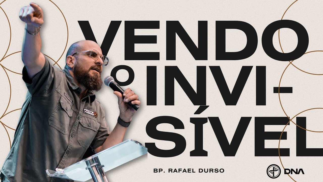 Vendo o Invisível | Bp. Rafael Durso