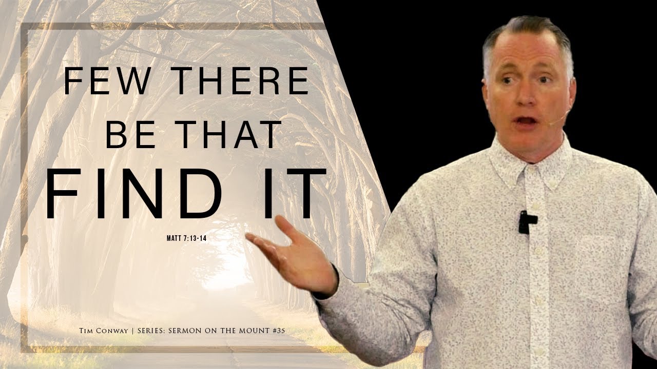 Few There Be That Find It - Tim Conway - Grace Fellowship Manchester