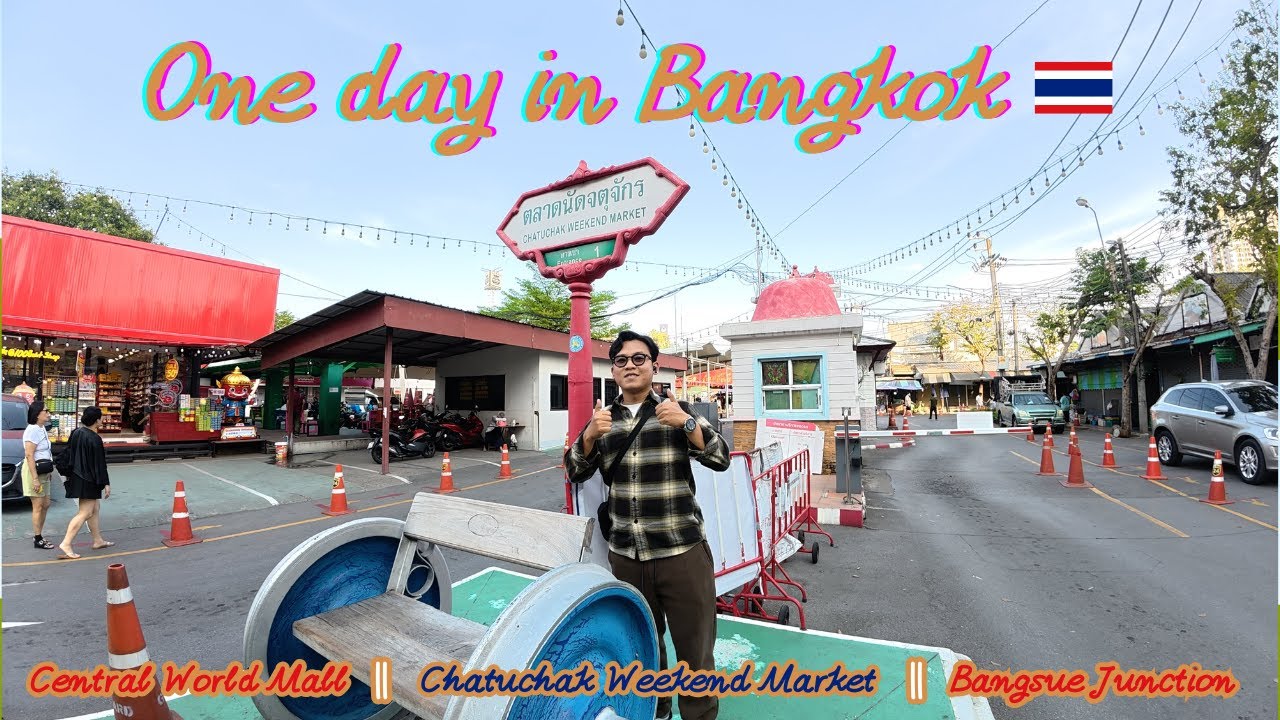 ONE DAY IN BANGKOK - CHATUCHAK WEEKEND MARKET & BANGSUE JUNCTION
