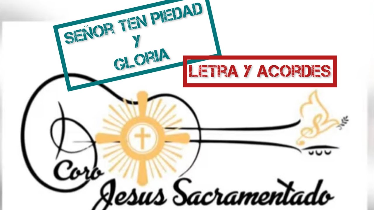 Señor ten Piedad y Gloria - letra y acordes