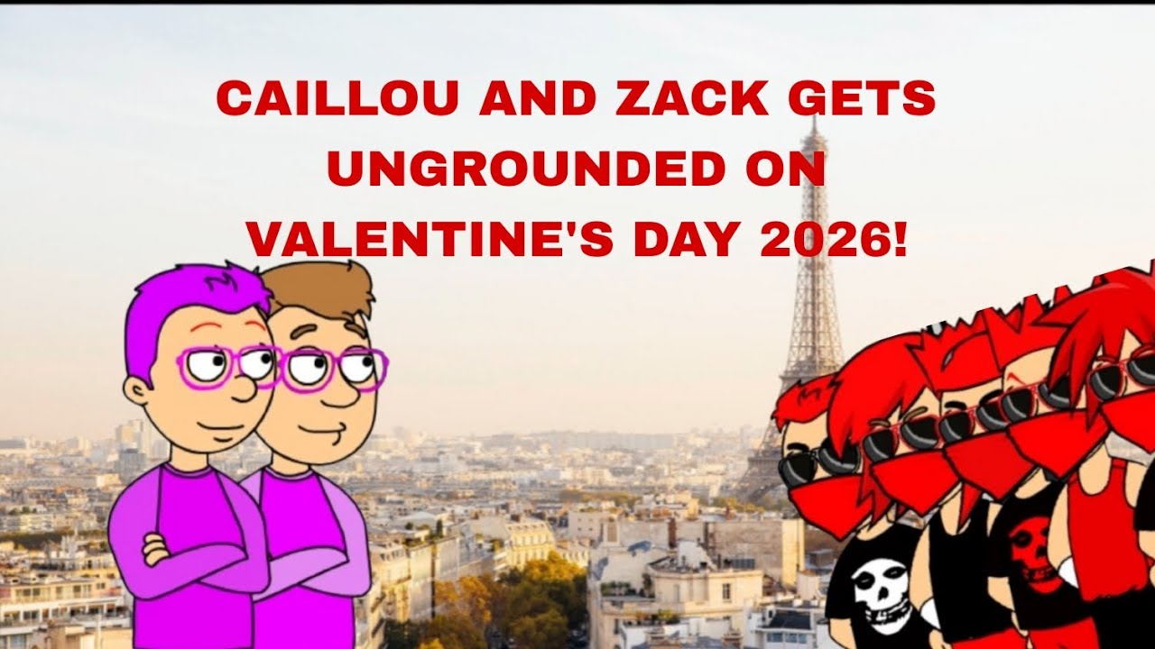Caillou and Zack Gets Ungrounded on Valentine's Day Part 1