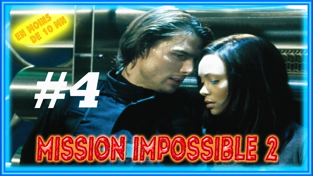 MISSION IMPOSSIBLE 2 [RÉSUMÉ EN 10']