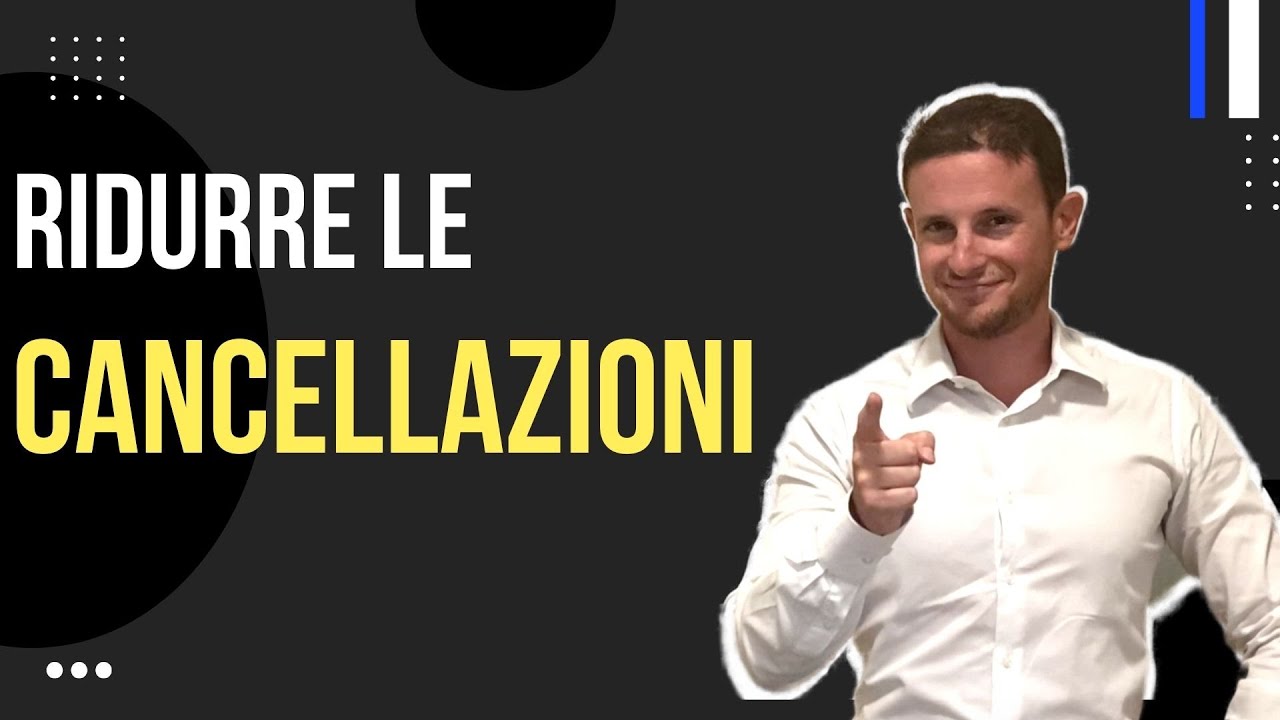 Come ridurre le cancellazioni