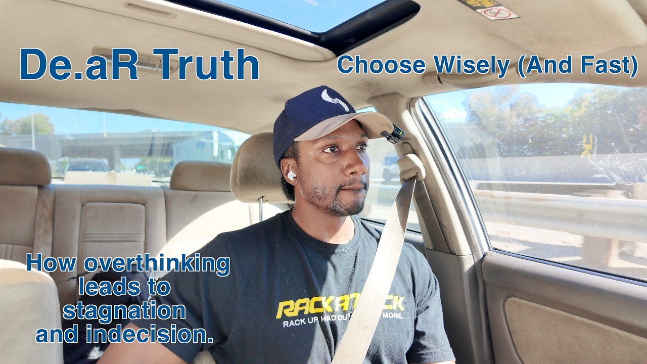 De.aR Truth - Choose Wisely (And Fast) - How overthinking leads to stagnation and indecision.