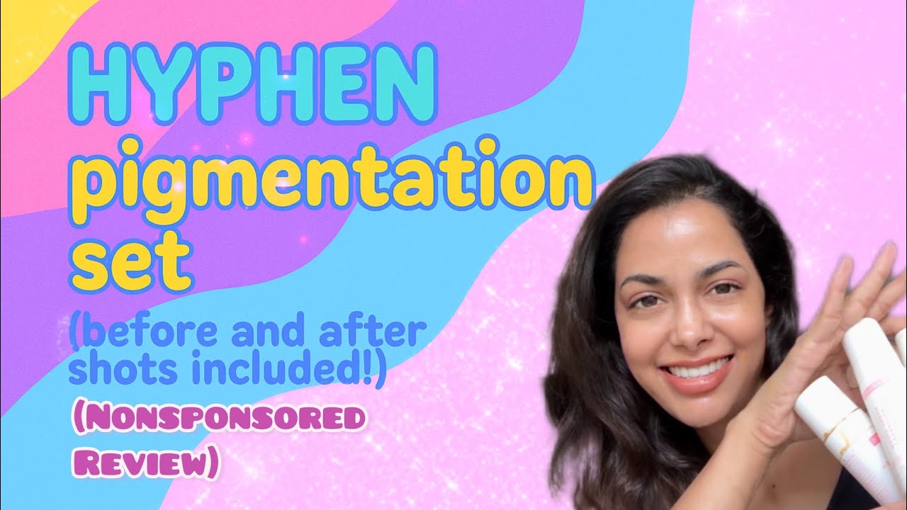 HYPHEN PIGMENTATION products results with before&after! NONSPONSORED