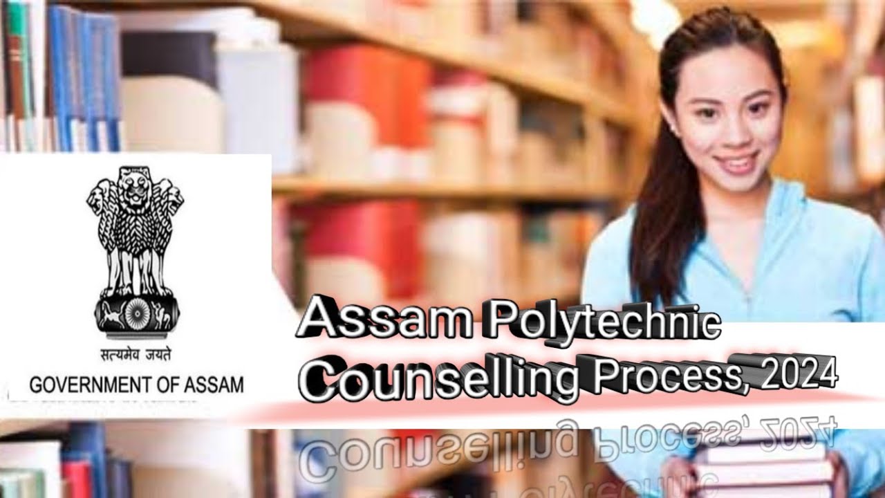 Assam Polytechnic Counselling Process 2024 | Step-by-Step Guide