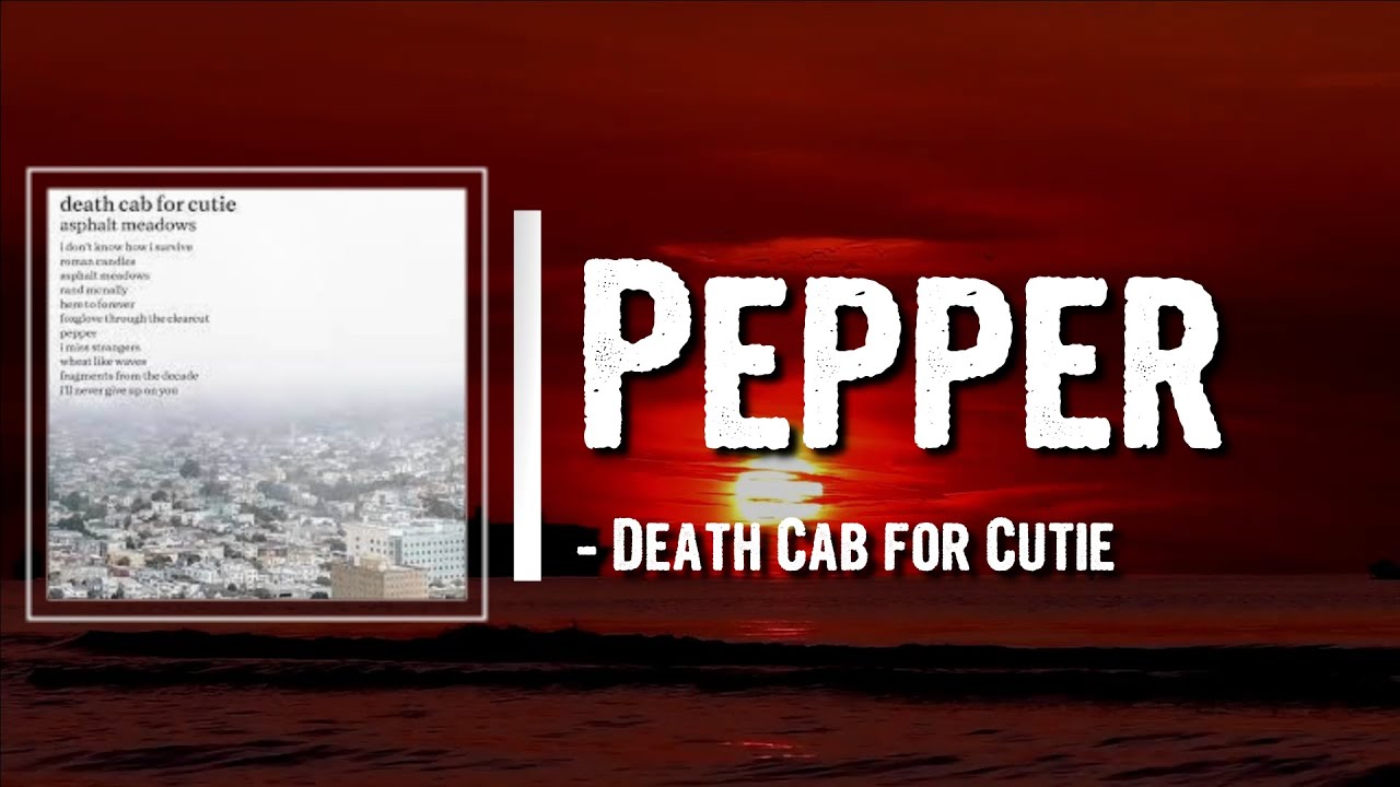 Death Cab for Cutie - Pepper Lyrics