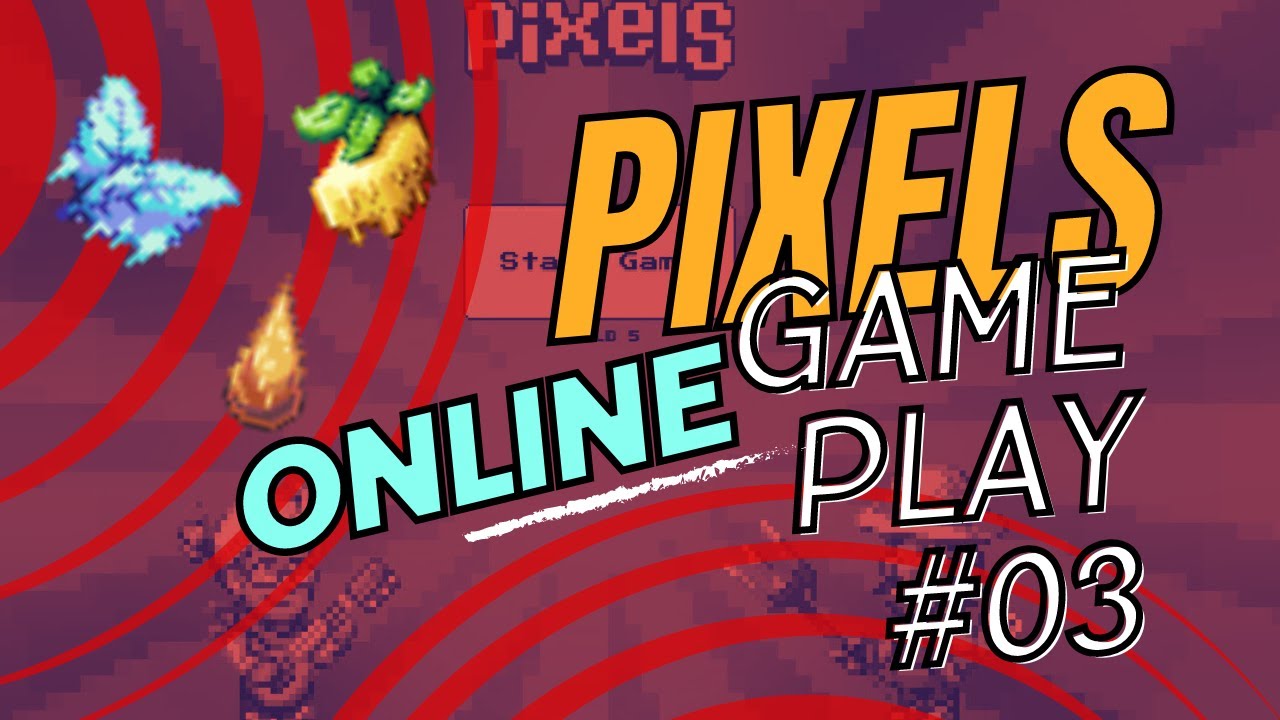 PIXELS ONLINE GAMEPLAY #3
