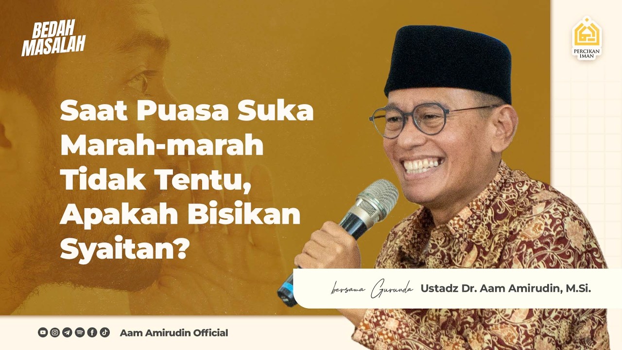 Saat Puasa Suka Marah marah Tidak Tentu, Apakah Bisikan Syaitan? [BEDAH MASALAH MPI]