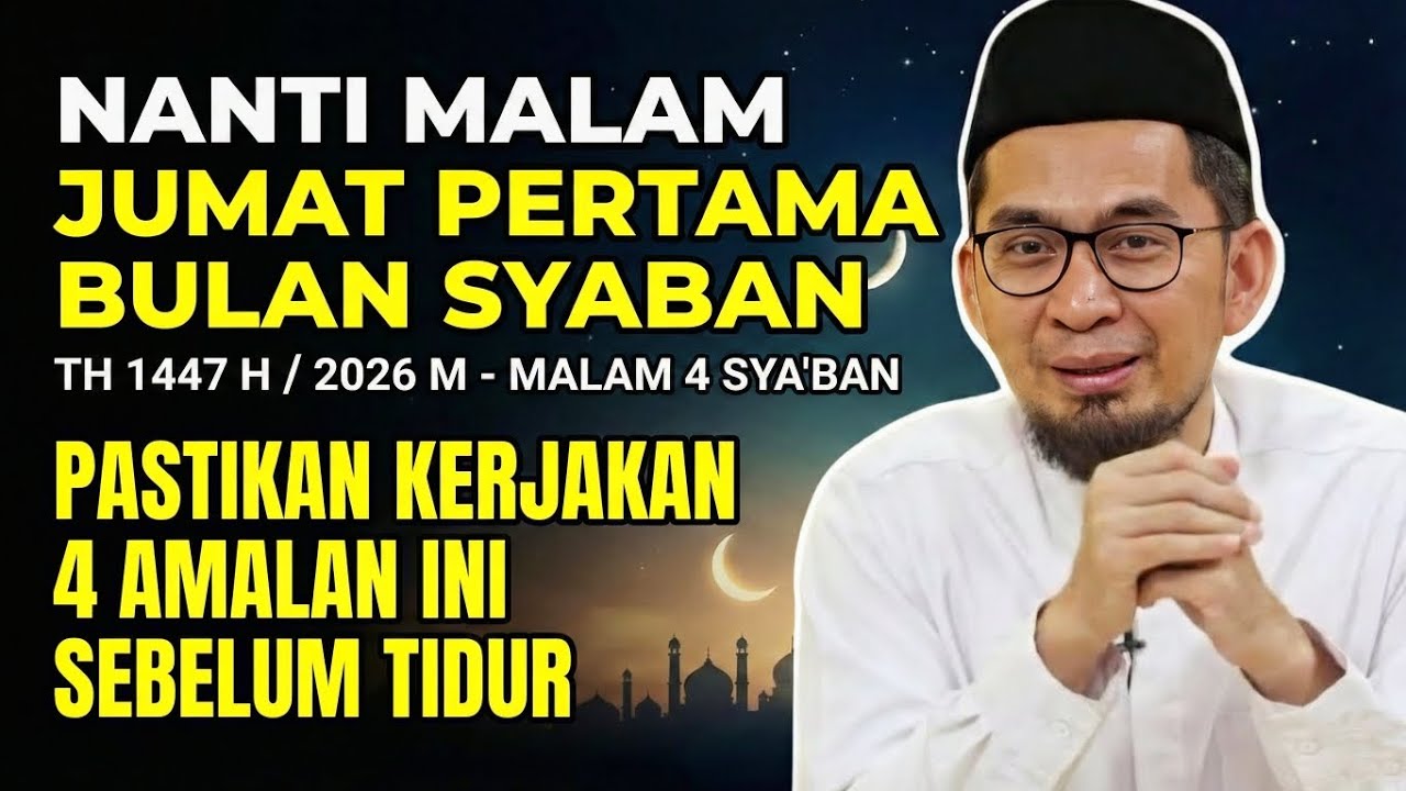 NANTI MALAM JUMAT PERTAMA BULAN SYABAN 1447 H / 2026 🌙 Pastikan Kerjakan 4 Amalan Ini Sebelum Tidur