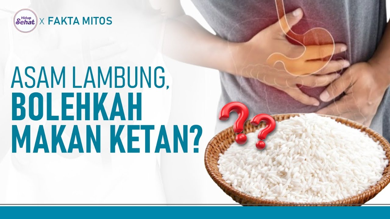 Mitos Fakta Makanan yang Memicu Asam Lambung, Termasuk Ketan? | Hidup Sehat tvOne