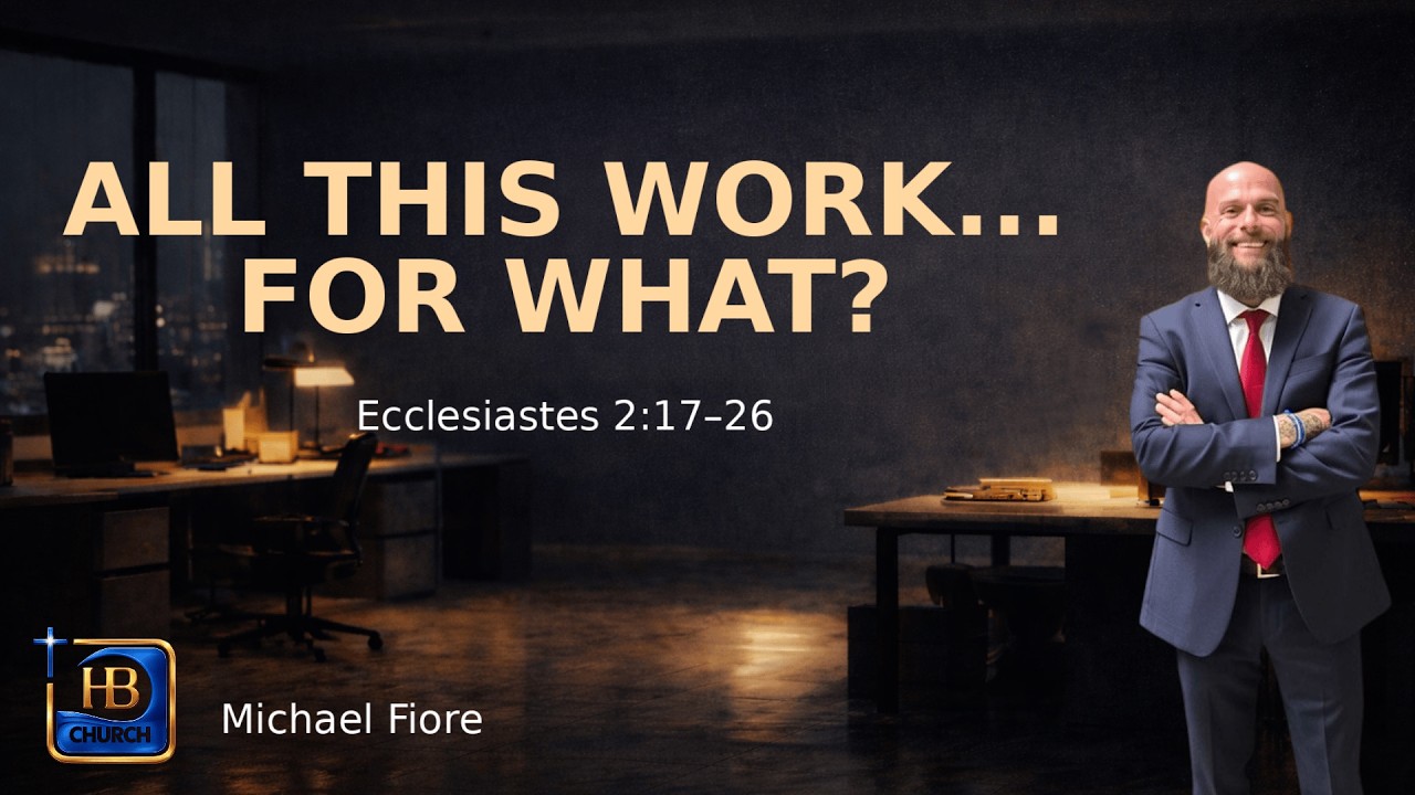 All This Work... For What? | Michael Fiore | Huntington Beach Church