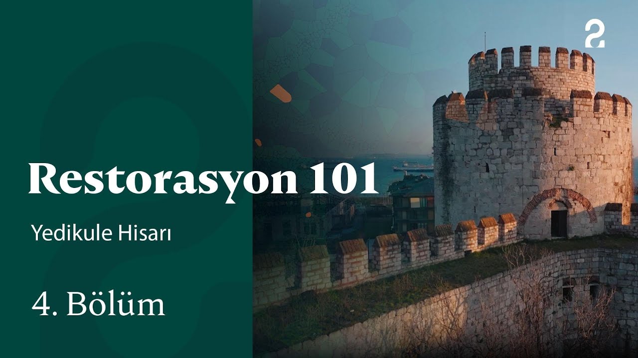 Yedikule Hisarı | Restorasyon 101 | 4. Bölüm