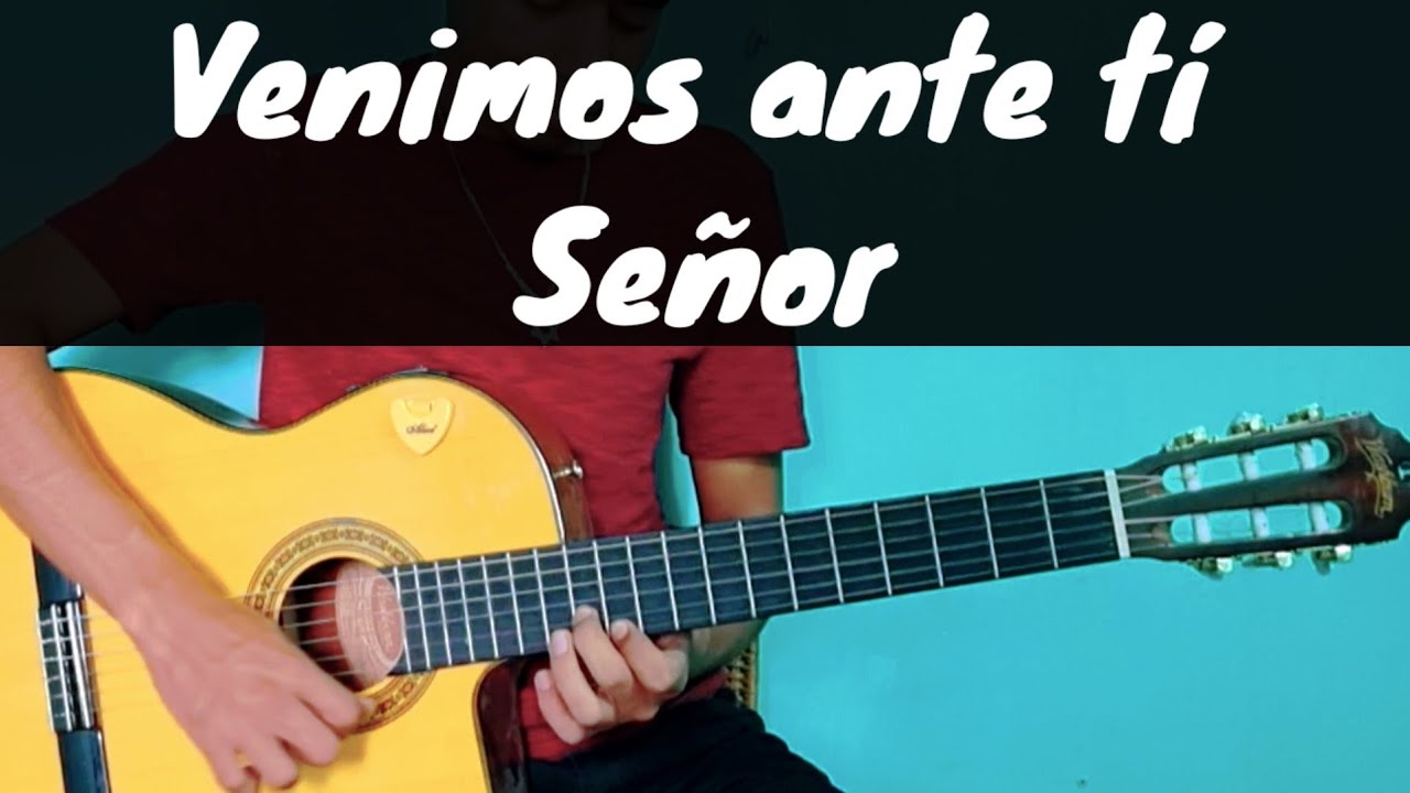 Venimos ante tí SEÑOR - Requinto
