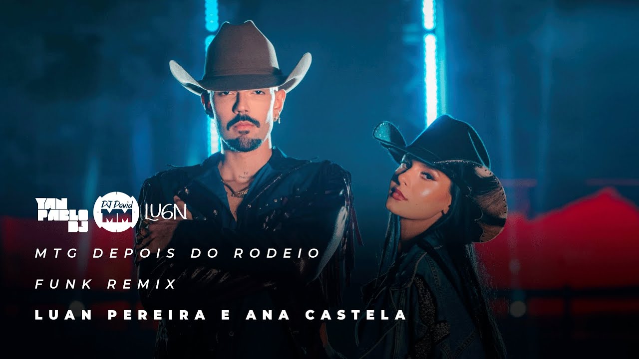 Yan Pablo DJ, DJ David MM, Lu6n, Luan Pereira e Ana Castela - MTG Depois do Rodeio (FUNK BH REMIX)