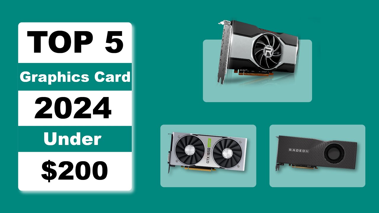 Top 5 Best Graphics Cards Under $200 in 2024