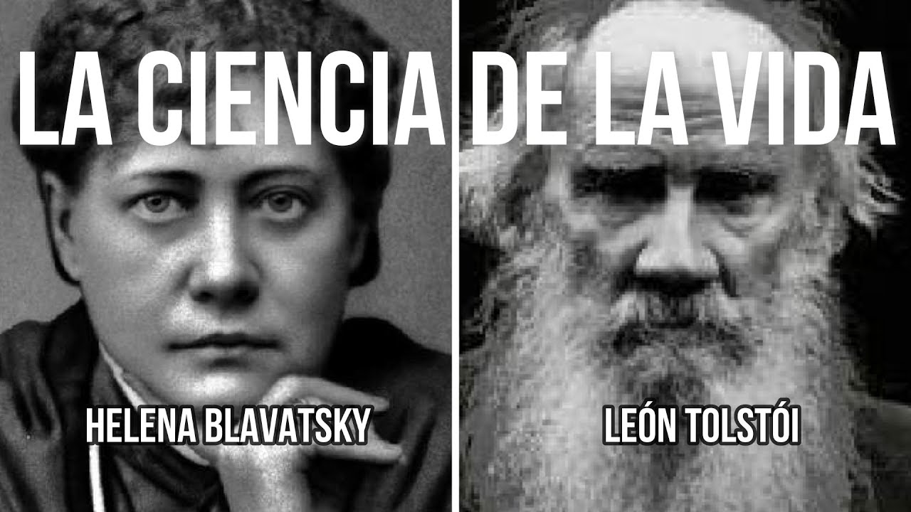 La GRAN relaci&oacute;n entre la vida y la muerte &iquest;Qu&eacute; es la vida? LE&Oacute;N TOLST&Oacute;I Y HELENA BLAVATSKY
