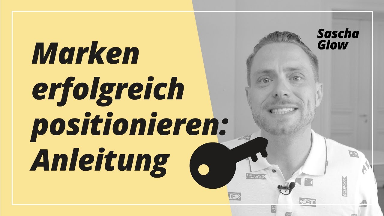 Markenpositionierung erarbeiten und eine starke Marke positionieren. So geht's!