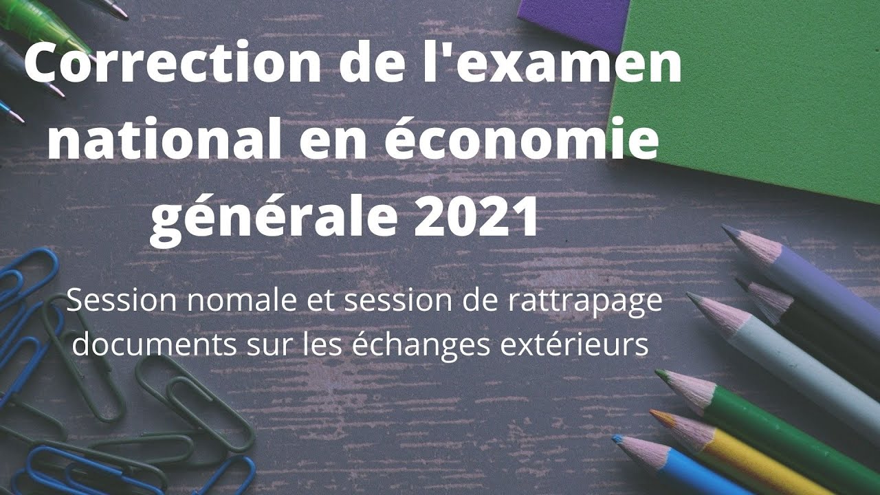 correction de l'examen national économie générale 2021 session normale et rattrapage