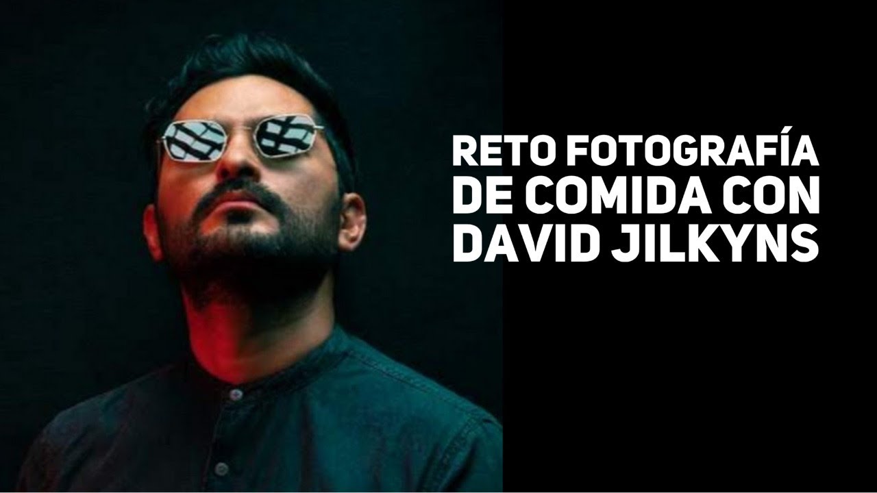 RETO FOTOGRAFÍA GASTRONÓMICA CON DAVID JILKYNS