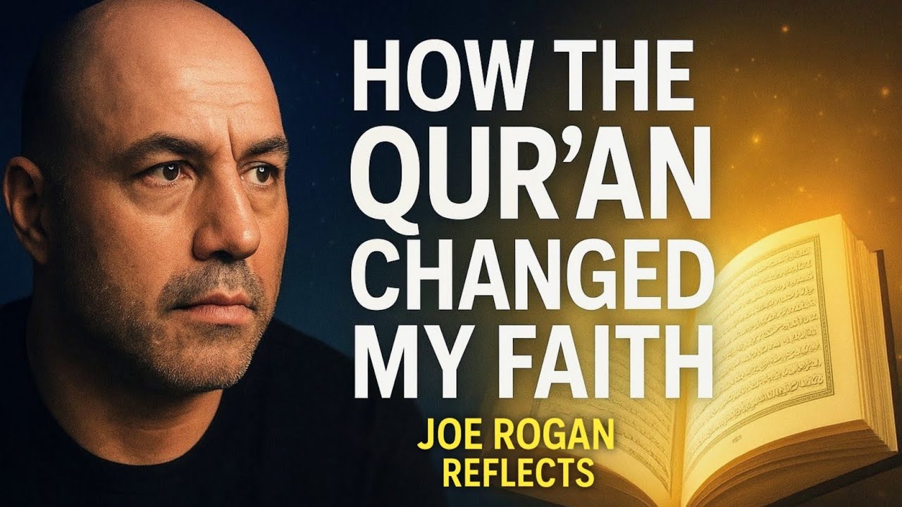Joe Rogan on How the Quran Changed His View of Faith
