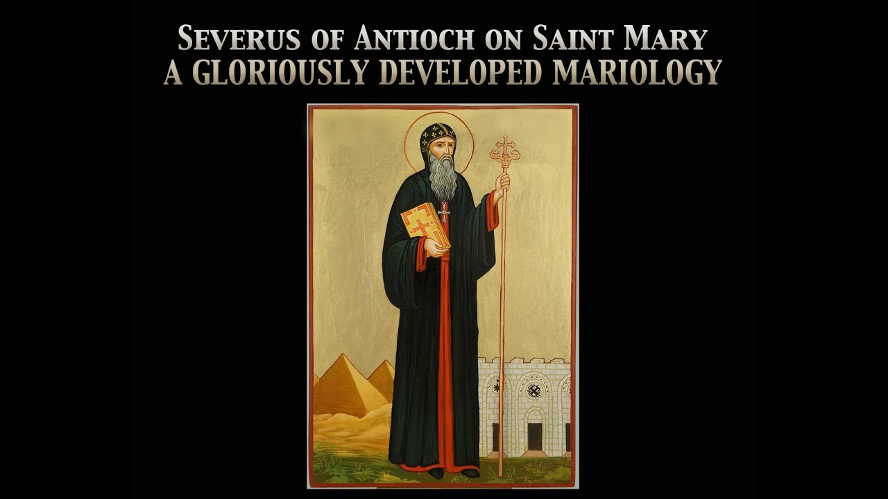 Severus of Antioch on Saint Mary: A GLORIOUSLY DEVELOPED MARIOLOGY