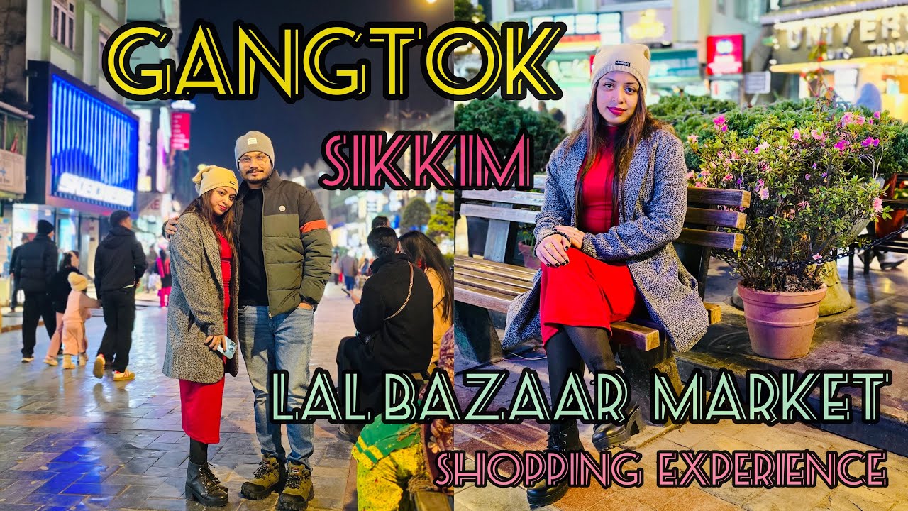 Sikkim 2025 |Gangtok | M G Marg | Gangtok Cheapest street Market | Lal Bazaar |