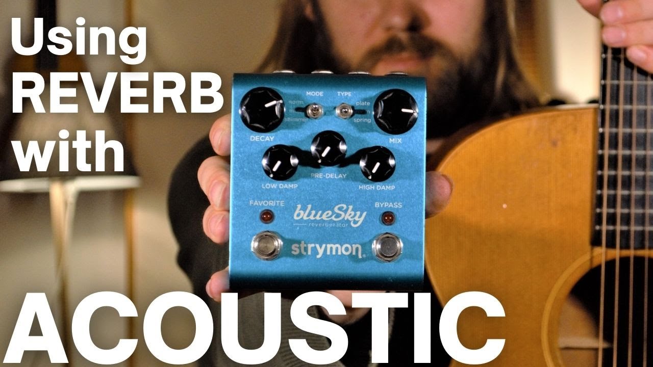 Using Reverb with Acoustic Guitar // Strymon BlueSky Reverberator