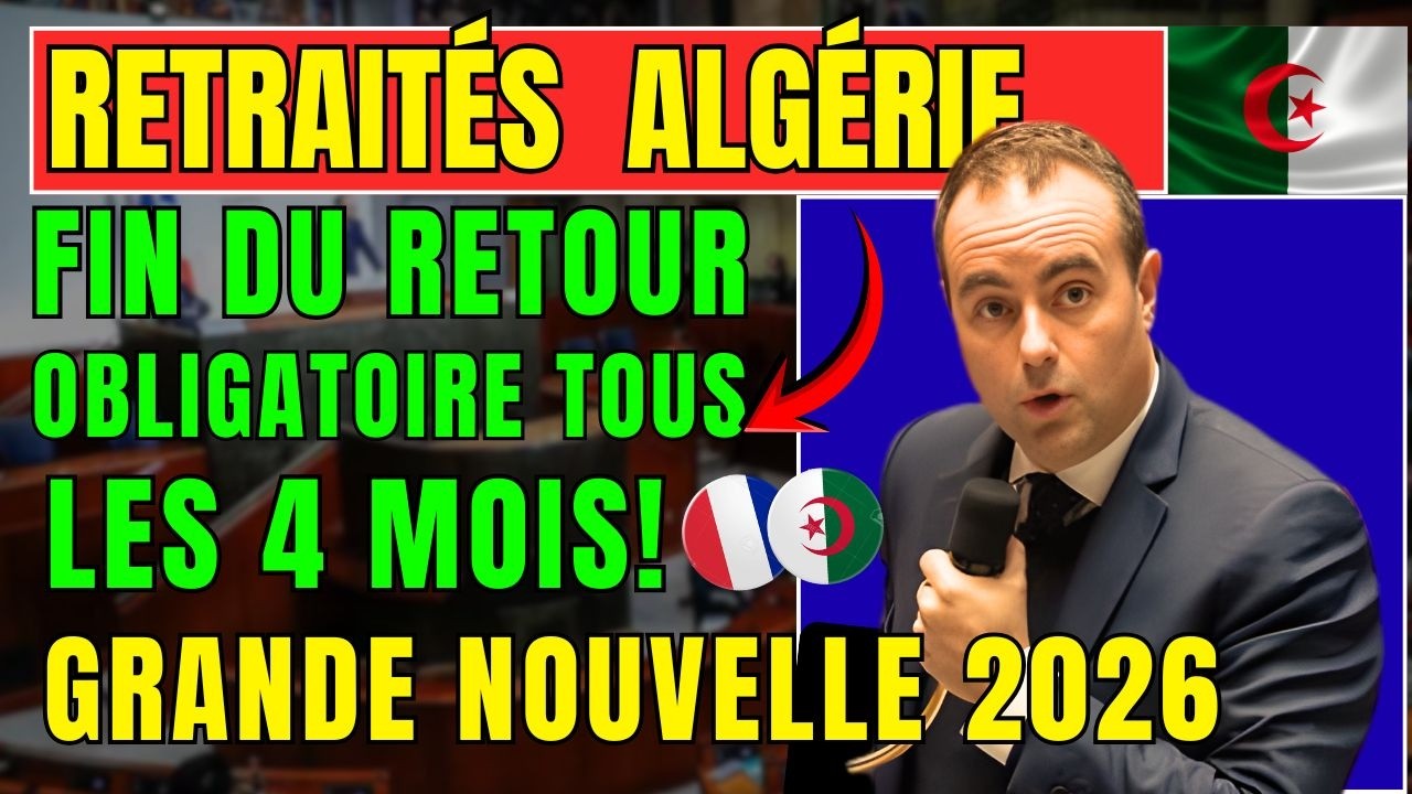 💥 Retraités France & Algérie : FIN du Retour Obligatoire Tous les 4 Mois ! Grande Nouvelle 2026