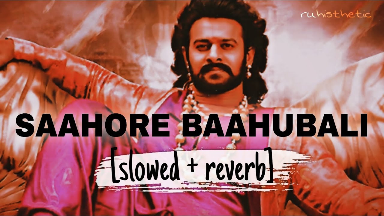 saahore baahubali (slowed + reverb) baahubali 2 | Telugu LoFi