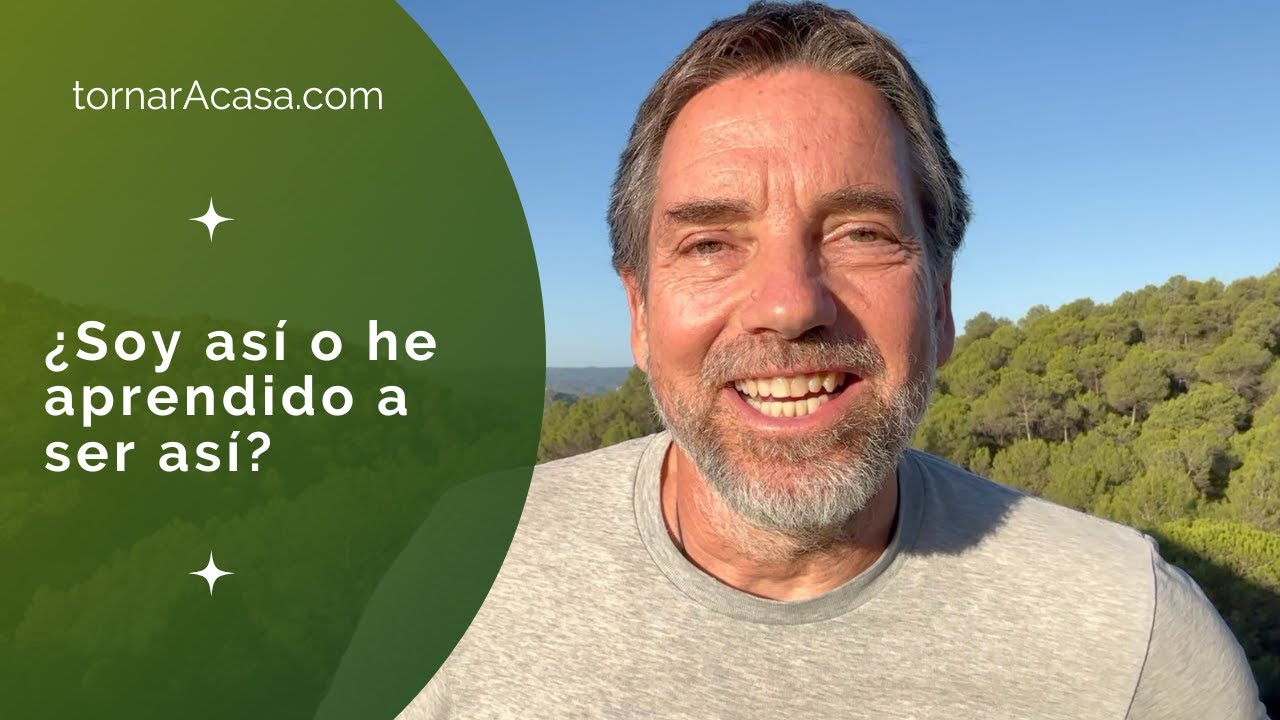 ¿Soy así o he aprendido a ser así?