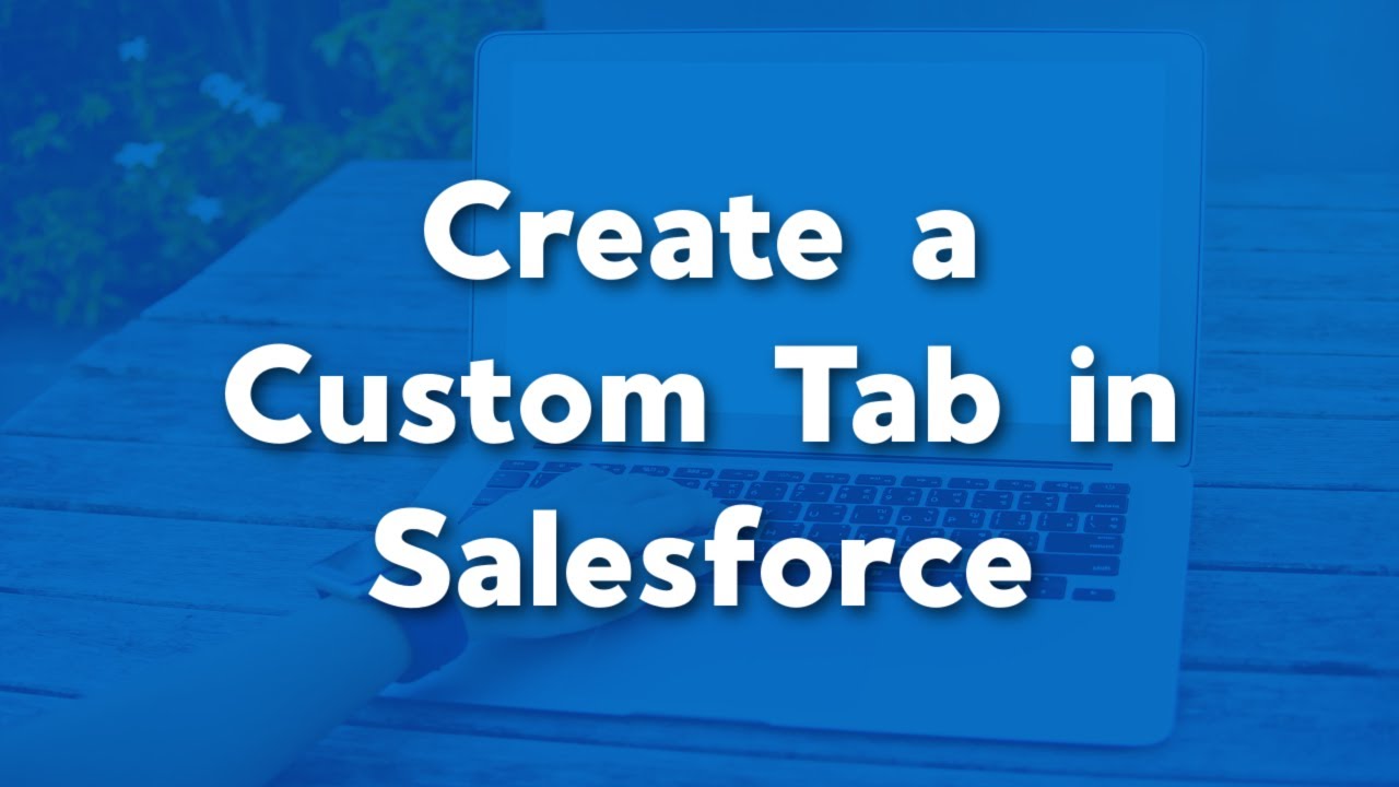 Create a Custom Tab in Salesforce | Getting Access to new Custom Objects in Salesforce