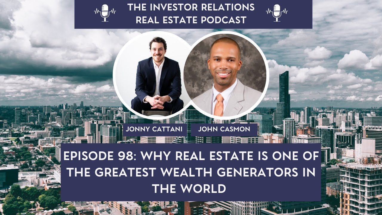 IRR Ep 98: Why Real Estate Is One Of The Greatest Wealth Generators In The World